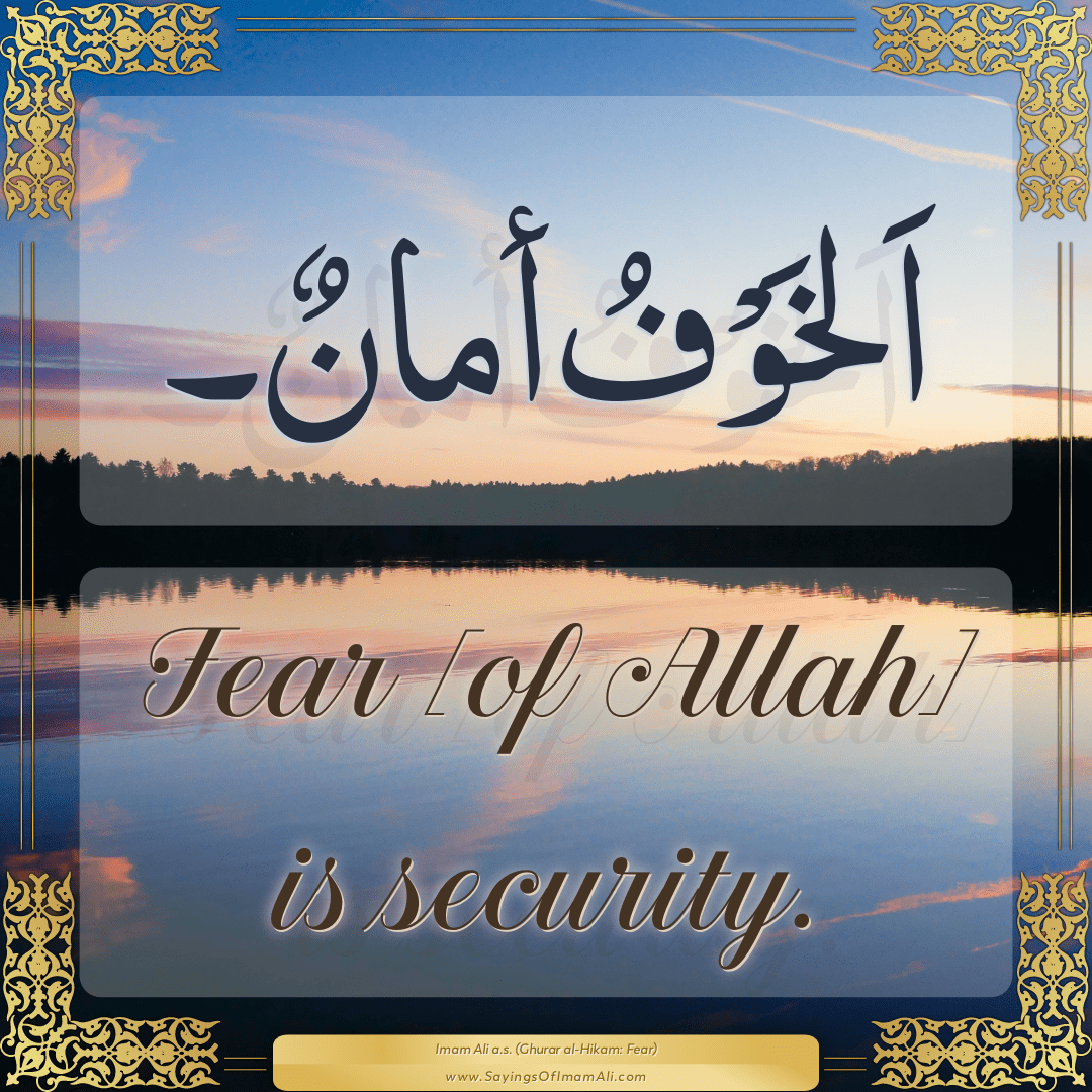 Fear [of Allah] is security.